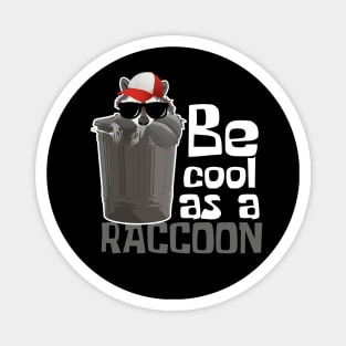 Be Cool As A Raccoon Funny Magnet